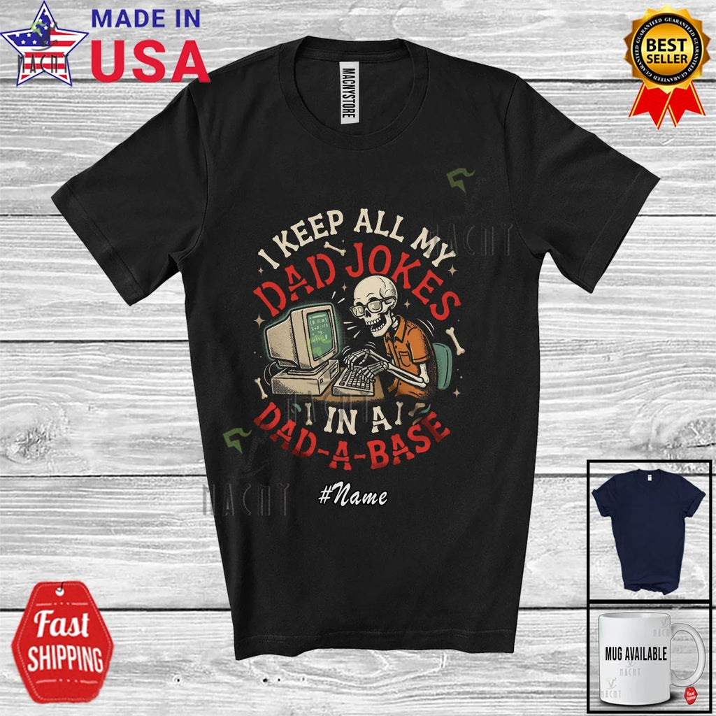 Custom Name Keep Dad Jokes In A Dad A Base; Father's Day Skeleton IT T-Shirt