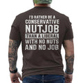 I'd Rather Be A Conservative Nutjob Than A Liberal ON BACK T-Shirt