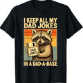 I Keep All My Dad Jokes in A Dad-A-Base Funny Fathers Day T-Shirt