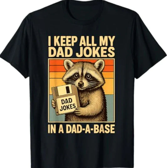I Keep All My Dad Jokes in A Dad-A-Base Funny Fathers Day T-Shirt