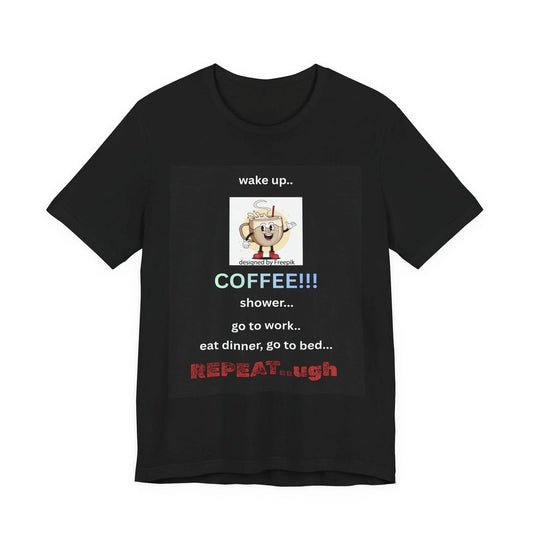 Coffee Routine Repeat Tee | Funny Coffee Schedule T-Shirt