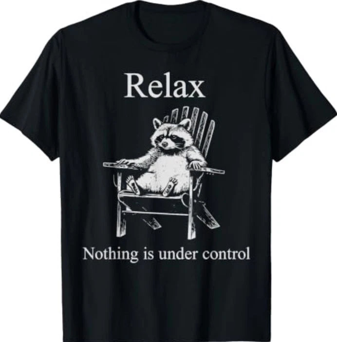 Relax Nothing is Under Control Funny Raccoon Surrender T-Shirt