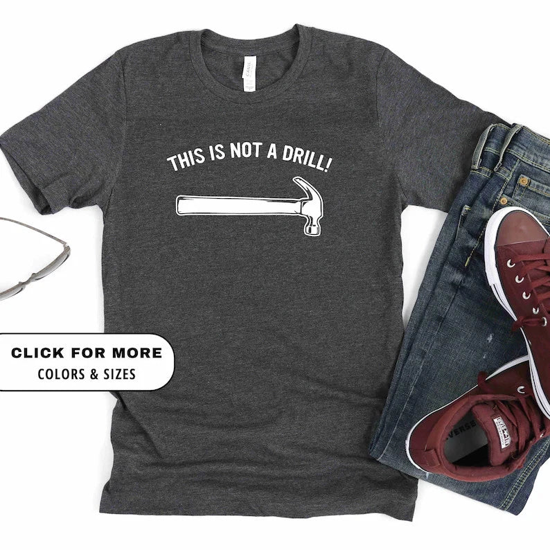 Funny Dad Joke Shirt This Is Not a Drill Fathers Day Gift Best Dad Tee