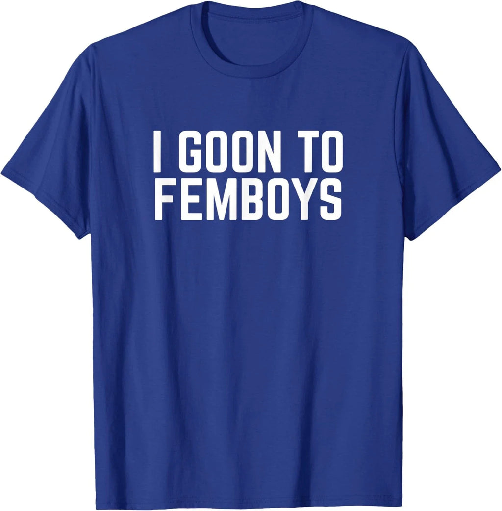 I Goon to FEMBOYS Certified Gooner Meme Gooning Unisex T-Shirt