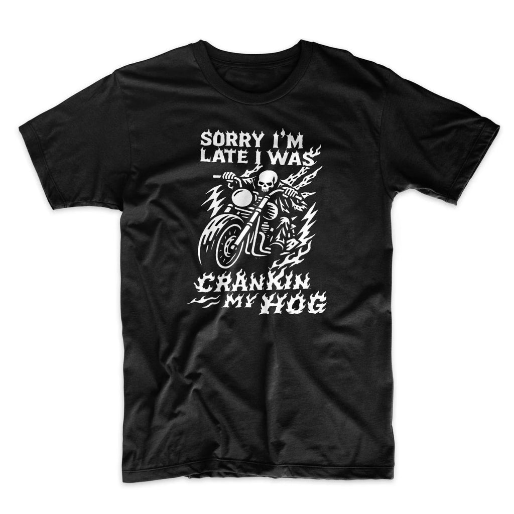 Sorry I'm Late I Was Crankin My Hog Funny Meme Graphic Unisex Shirt