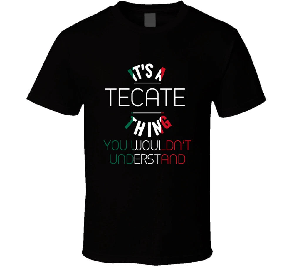 It's A Tecate Thing You Wouldn't Understand Mexico City T Shirt