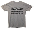 I Often Tell Dad Jokes Sometimes He Laughs Funny Joke T-Shirt