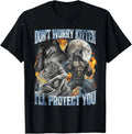 Don't Worry Kitten I'll Protect You Funny Alpha Wolf Meme T-Shirt