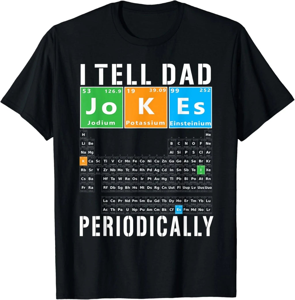 I Tell Dad Jokes Periodically Sarcasm Periodic Table Meme Gift Unisex T-Shirt