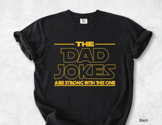 The Dad Jokes Are Strong With This One Shirt Dad Shirt, Fathers Day Shirt