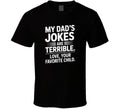 My Dad S Jokes Are Terrible Love Your Fa T Shirt