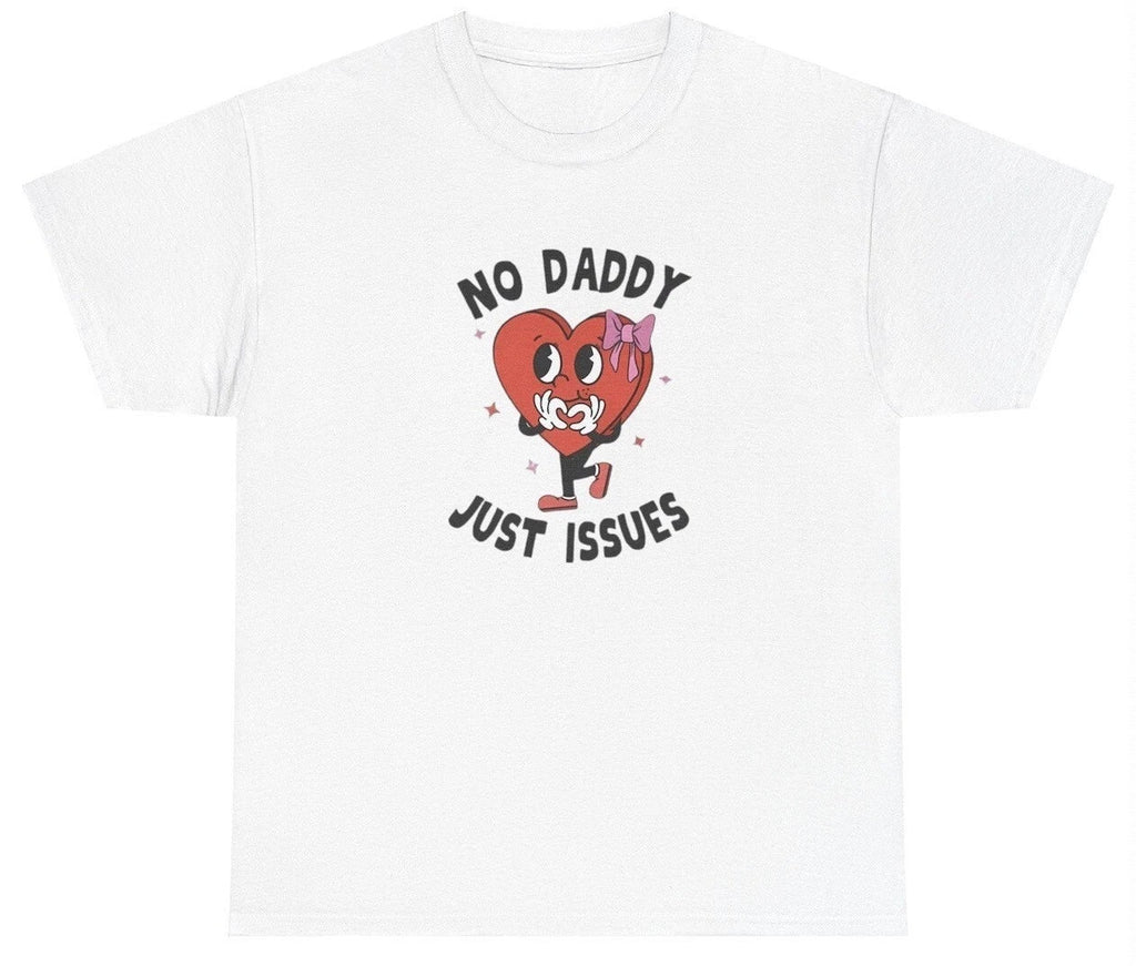 No Daddy Just Issues T Shirt Funny Y2K Daddy Issues Silly Gag Gift Trauma Tee