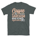 Coffee Because Sarcasm Needs to Stay Hydrated Short-Sleeve Unisex T-Shirt