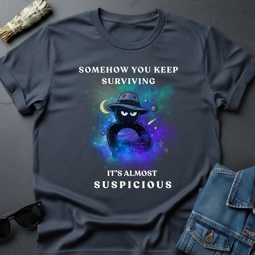 Somehow You Keep Surviving T-Shirt – Dark Humor Inspirational