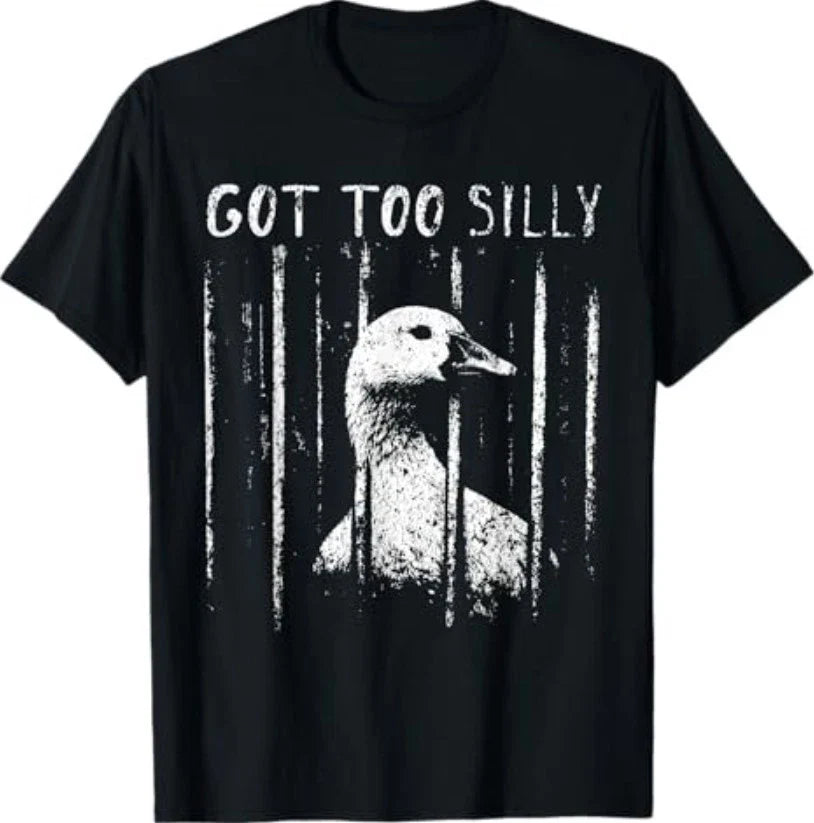 Got Too Silly Goose Meme Funny Goose Jailbird Prison T-Shirt
