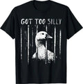 Got Too Silly Goose Meme Funny Goose Jailbird Prison T-Shirt