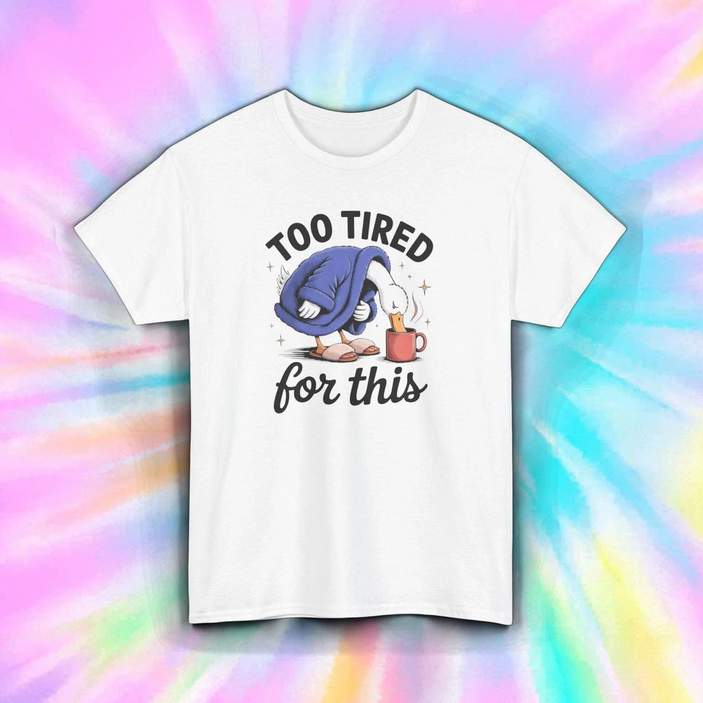 Too Tired for This Shirt Funny Duck Coffee Cozy Lazy Morning Tee S-5XL