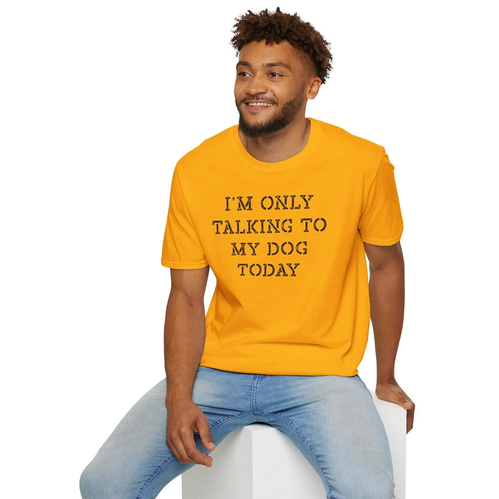 I'm Only Talking To My Dog Today T-shirt Funny Dog Lover Sarcasm Introvert S-3XL