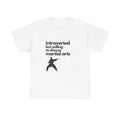 Introverted But Willing To Discuss Martial Arts Unisex Heavy Cotton Tee
