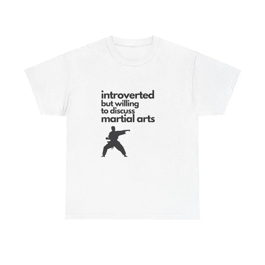 Introverted But Willing To Discuss Martial Arts Unisex Heavy Cotton Tee