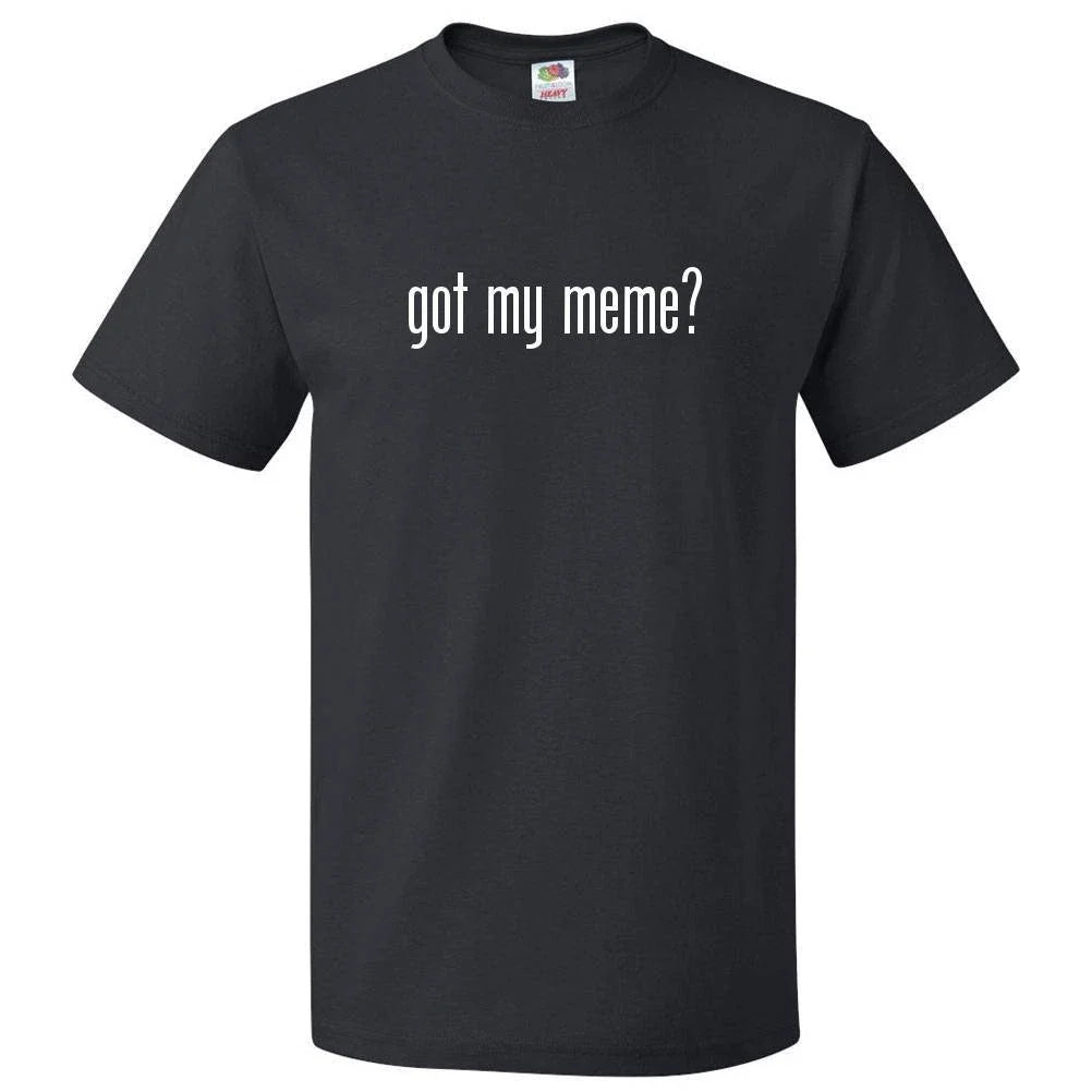 Got My MeMe? T shirt Tee