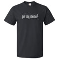 Got My MeMe? T shirt Tee