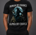 Human By Chance Alpha By Choice Cool Funny Alpha Wolf Meme T-Shirt Gen-Z Shirt