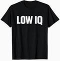 Funny Low IQ Meme Pun Sarcasm Shirt Sarcastic Low IQ T-Shirt