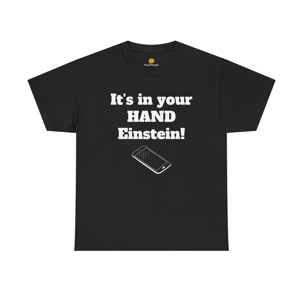 Its in your hand Einstein tshirt silly Dad joke