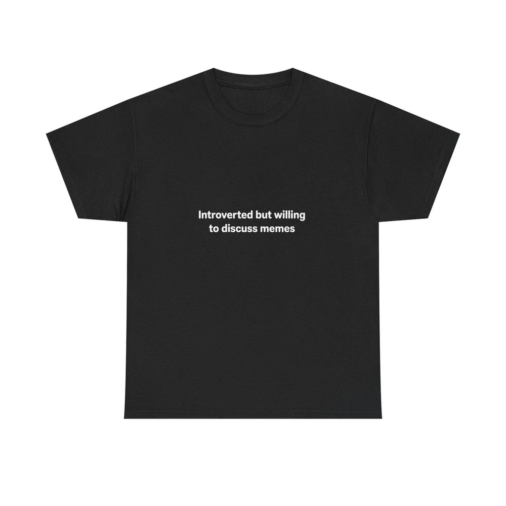 Introverted but Willing to Discuss Memes T-Shirt | Minimal Text Tee