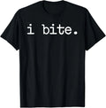 Inappropriate Funny I Bite Attitude Introvert Embarrassing T-Shirt