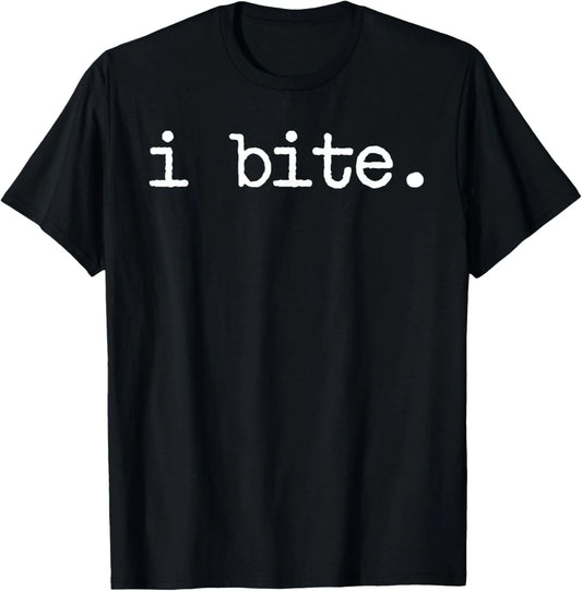 Inappropriate Funny I Bite Attitude Introvert Embarrassing T-Shirt