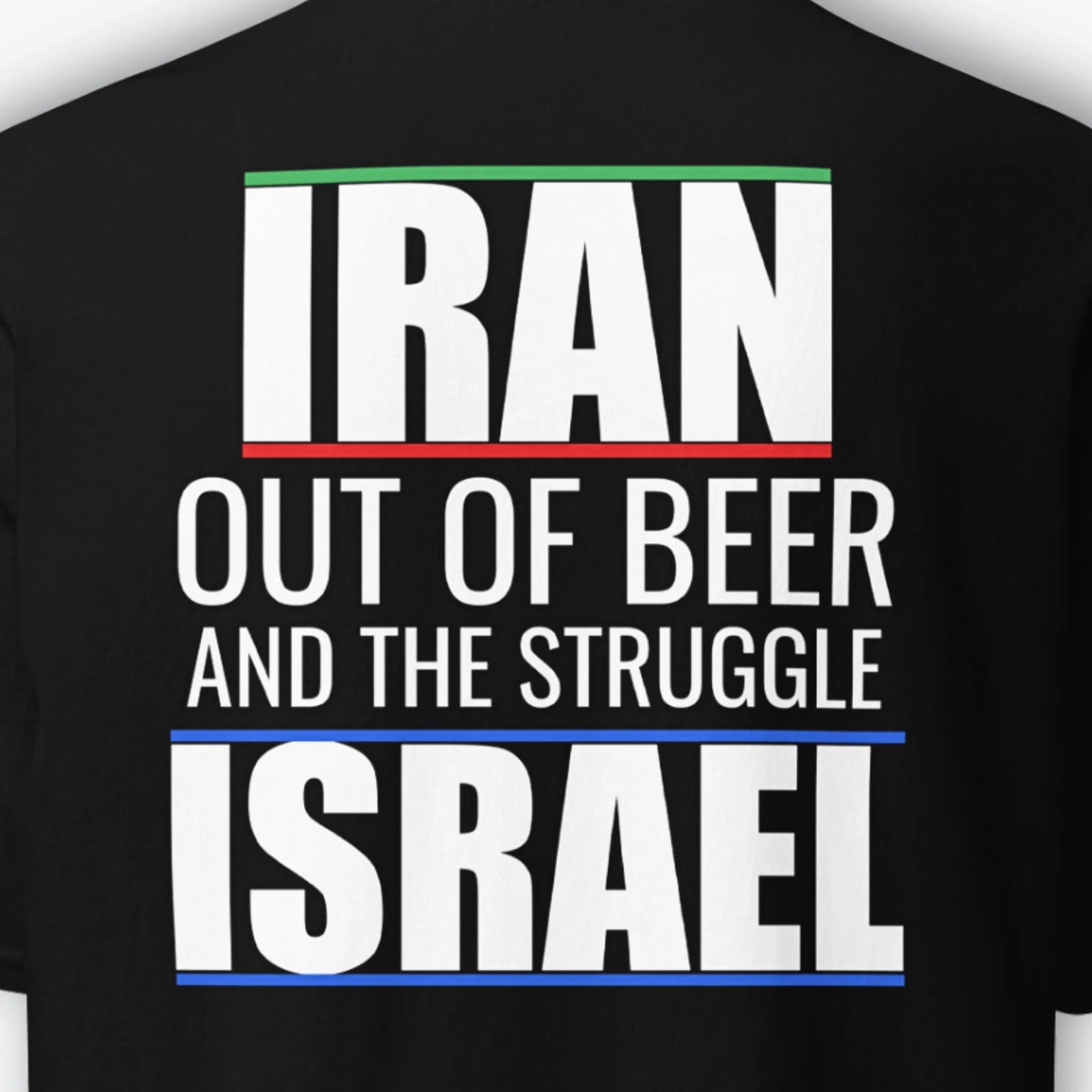 Iran Out Of Beer And The Struggle Israel Shirt BACK PRINT