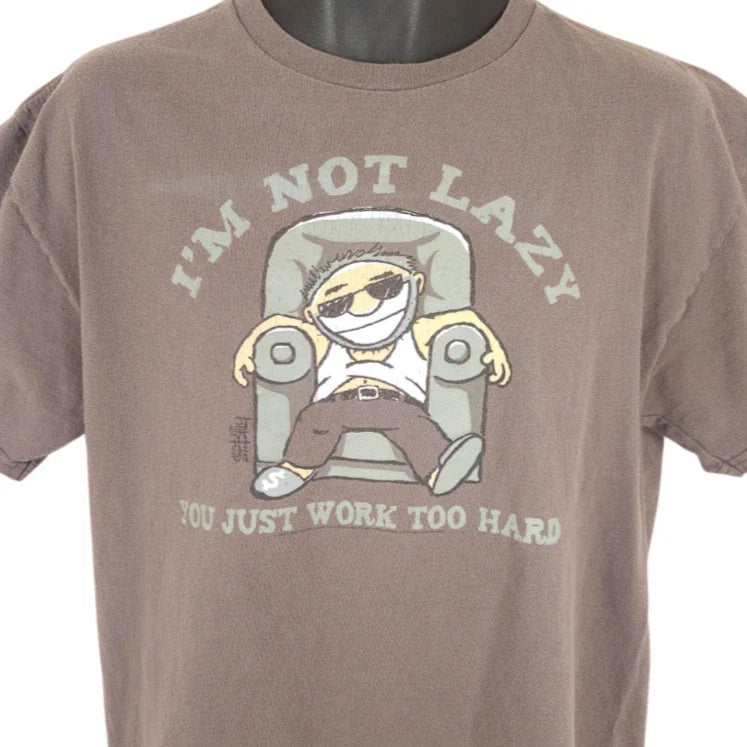 Im Not Lazy T Shirt Mens Size Large Brown You Just Work Too Hard