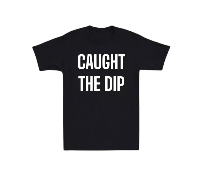 Caught The Dip Mens T-shirt Crypto Cryptocurrency Funny Laugh Joke Novelty Rich