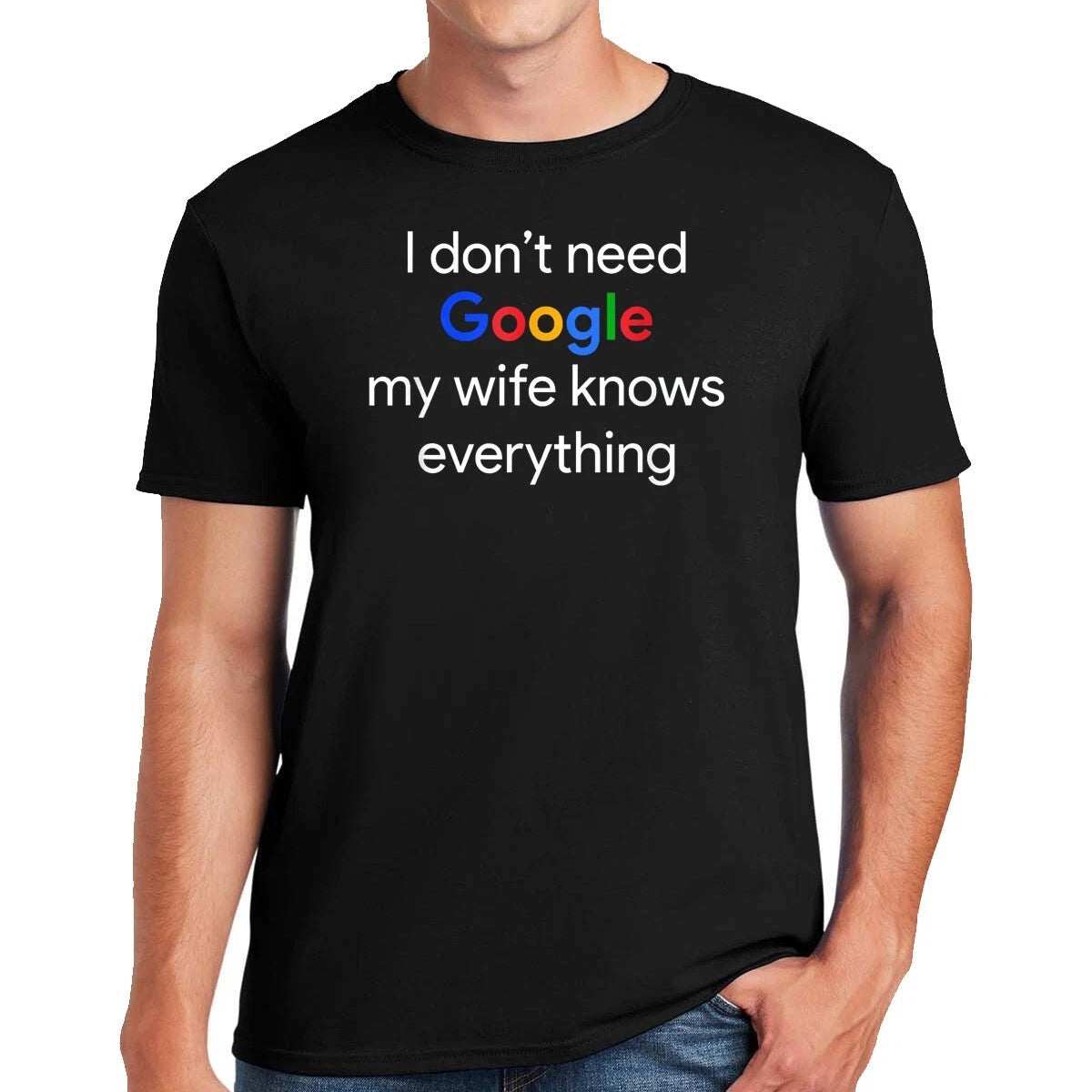 I Don't Need Google My Wife Knows Everything T-Shirt Mens Funny Husband Tee Top