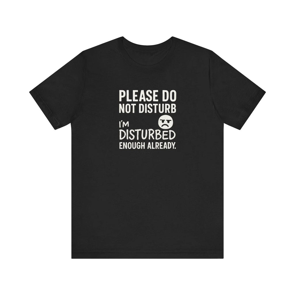 Disturbed Tee Funny Gift Funny Shirt Meme Shirt Retirement Shirt