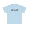 Morning Coffee is a Must Fun Text T-Shirt