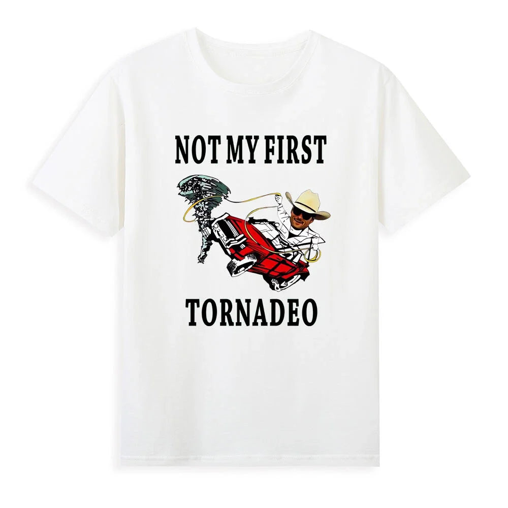Not My First Tornadeo Not My First Tornado Funny Cowboy Meme Saying Mens T-Shirt