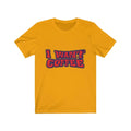 Happy Attitudes - I Want Coffee Short-Sleeve Unisex T-Shirt