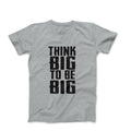 Think big to be big tshirt mens workout shirt graphic tee shirts with saying