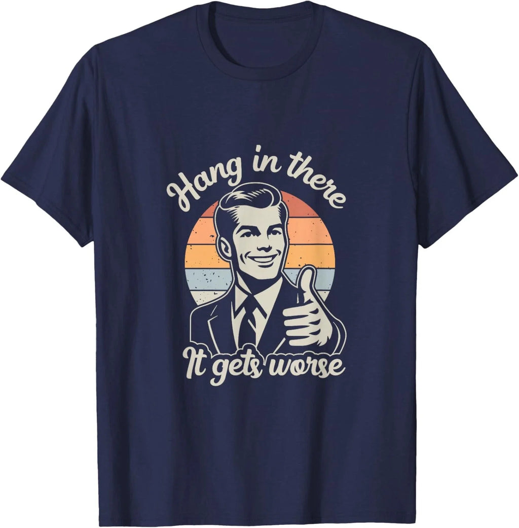 Retro Hang In There It Gets Worse Dark Humor Unisex T-Shirt