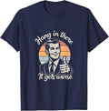 Retro Hang In There It Gets Worse Dark Humor Unisex T-Shirt