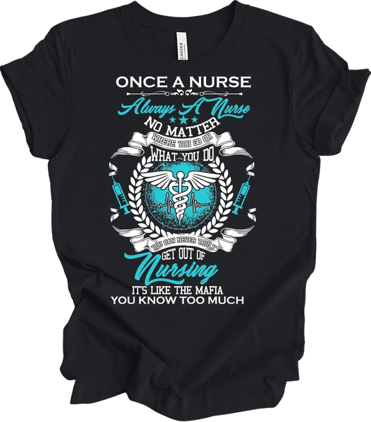 Once a Nurse Always a Nurse Funny T-Shirt for Healthcare Pros
