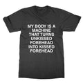 My Corps A Machine That Becomes Unkissed Foreheads Funny T-Shirt Meme T-Shirt