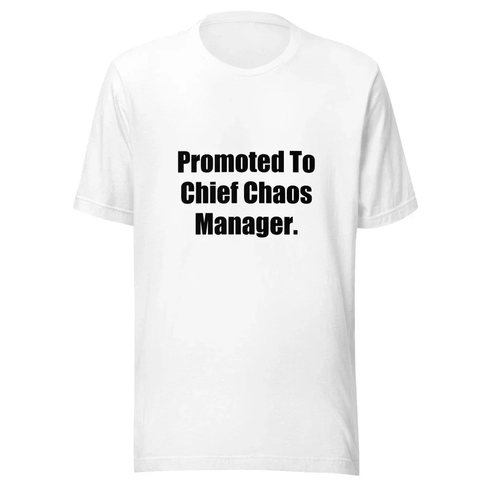 Promoted To Chief Chaos Manager Funny Office Humor T-Shirt