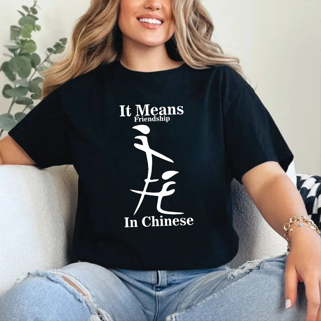 Its Mean Friendship In Chinese T-Shirt Funny Symbol Meme Gift Unisex Party Top
