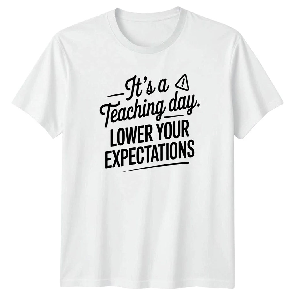 Its A Teaching Day Lower T-Shirt Sarcastic Teacher Humor Christmas Gift For Him
