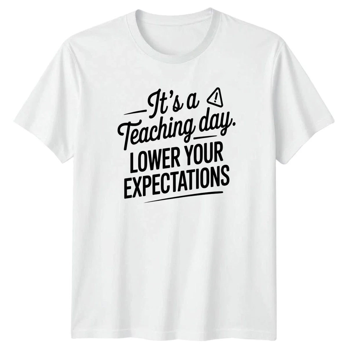 Its A Teaching Day Lower T-Shirt Sarcastic Teacher Humor Christmas Gift For Him