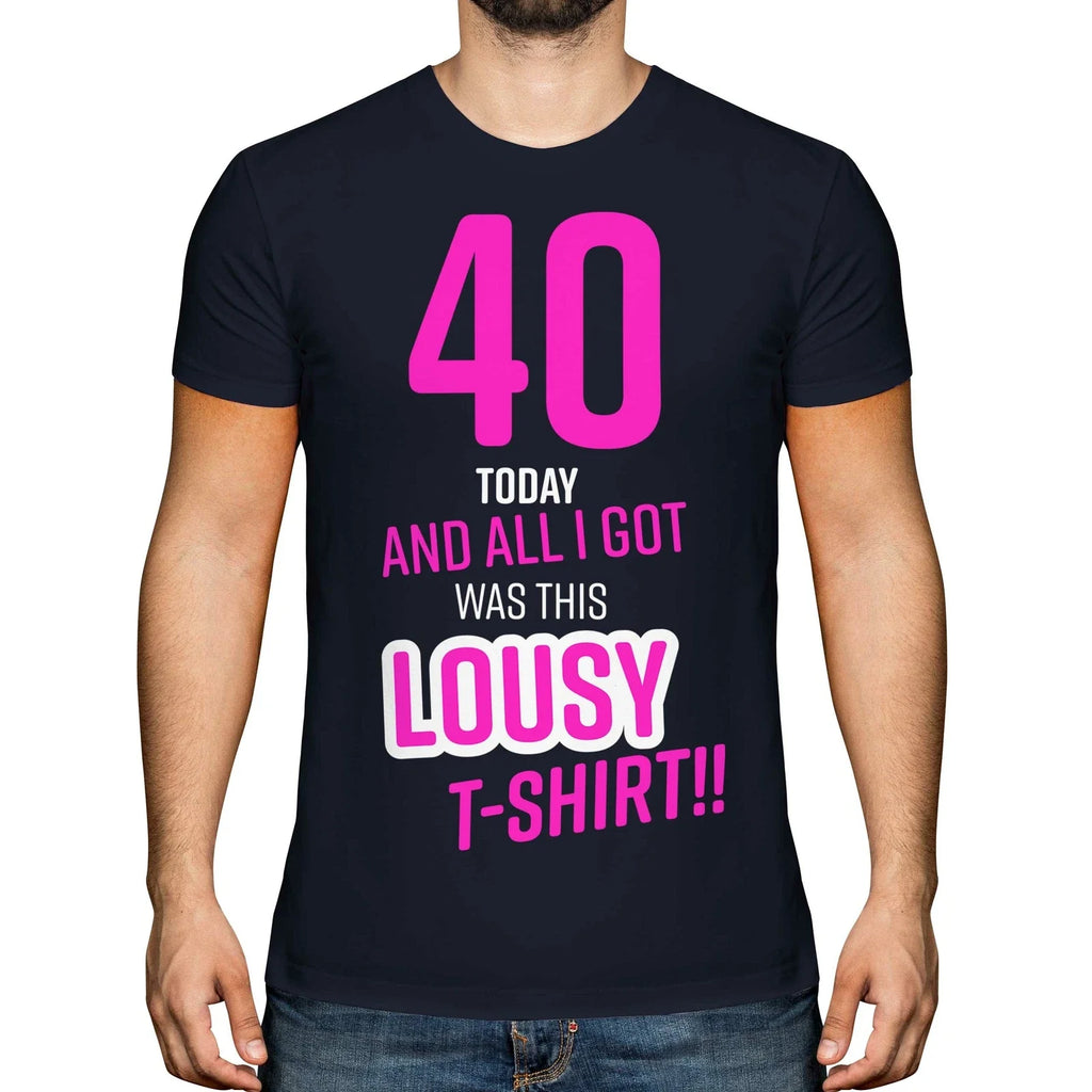 FUNNY 40TH BIRTHDAY PRESENT LOUSY T-SHIRT MENS TOP GIFT PINK NOVELTY JOKE 40 DAD